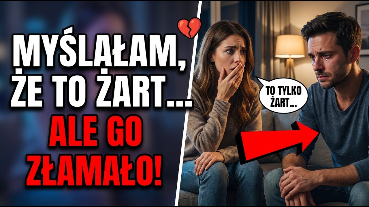 Myślałam, że to tylko żart — ale to całkowicie go złamało