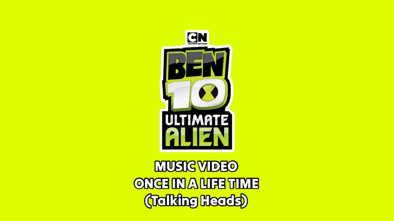 Ben 10 Ultimate Alien: (2010) MUSIC VIDEO - Once In A Lifetime
