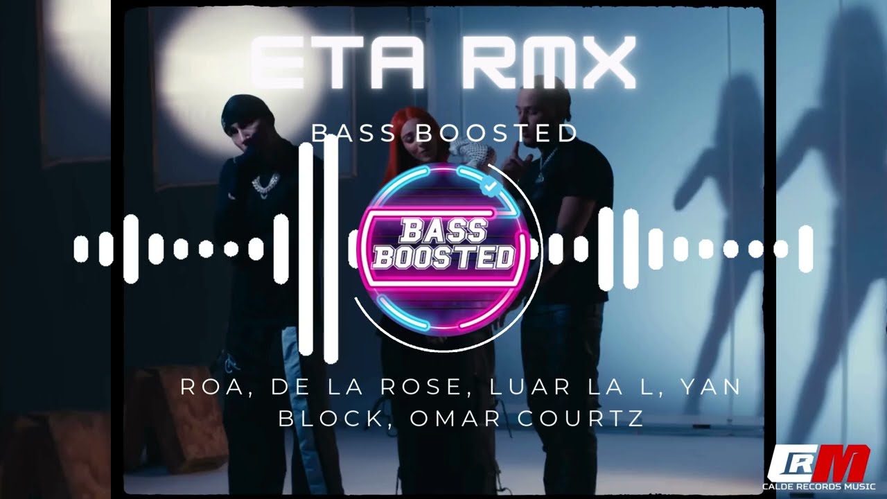 ROA, De La Rose, Luar La L, Yan Block, Omar Courtz - ETA RMX - Bass Boosted🛸