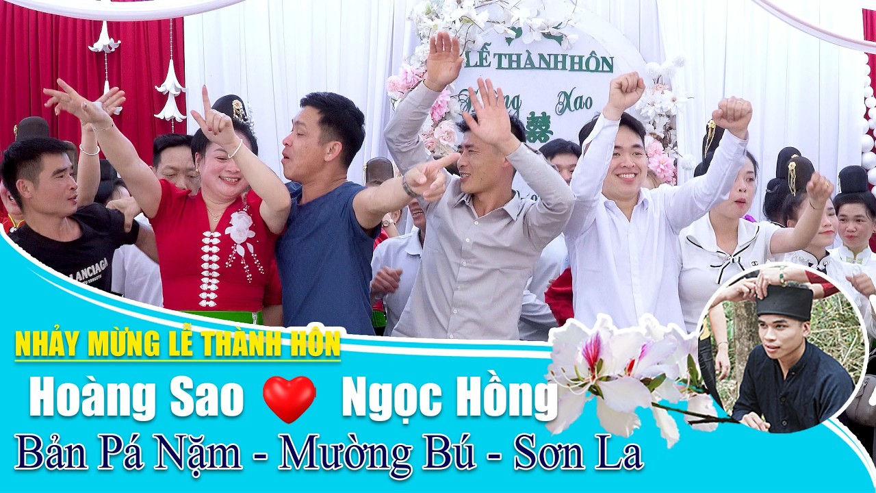Nhảy mừng Lễ Thành Hôn Hoàng Sao & Ngọc Hồng, bản Pá Nặm, Mường Bú