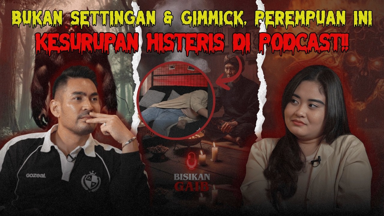 DARI PELAKOR SAMPE KERASUKAN MARAH HISTERIS DI PODCAST! I BISIKAN GAIB