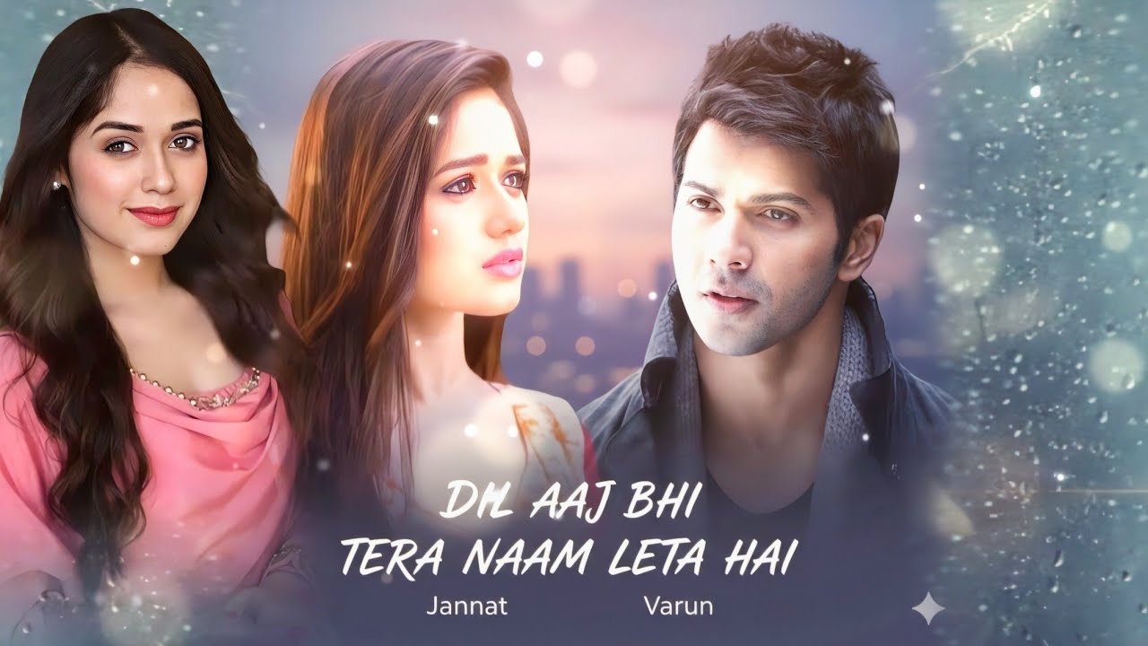 Dil Aaj Bhi Tera Naam Leta Hai || Barun Dhawan, Jannat Zuber || New Romantic S || Arijit Singh