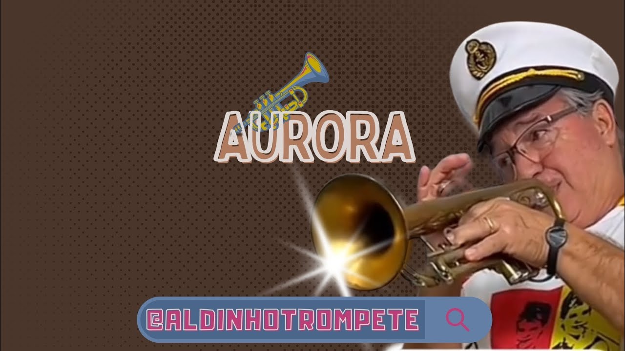 AURORA - POR ALDINHO TROMPETE 