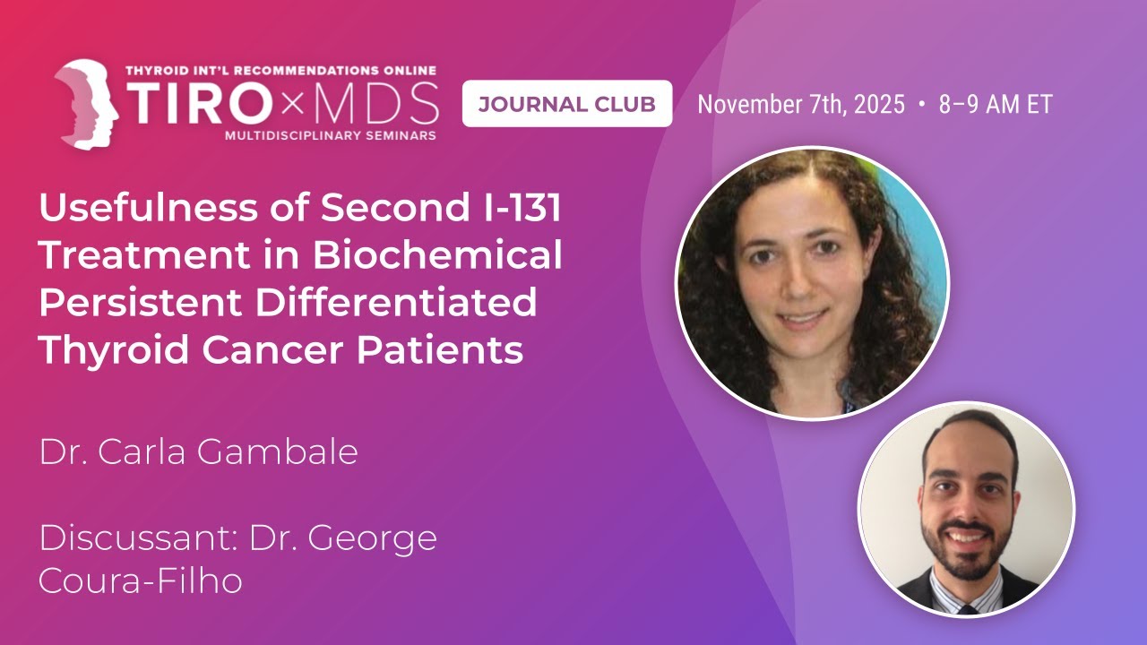 Second I-131 Treatment for Biochemical Persistent DTC: What Clinicians Should Know with Dr. Gambale