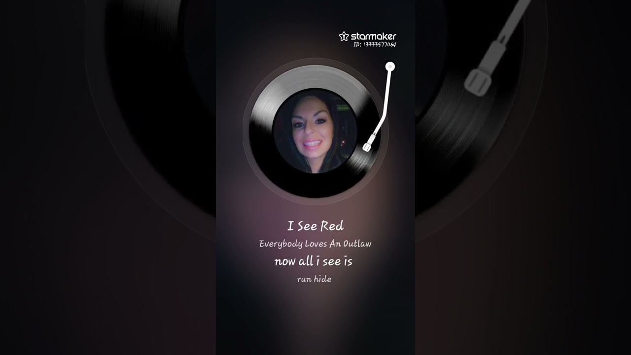 I SEE RED - EVERYBODY AND OUTLAW #STARMAKER #SHARE AND FOLLOW