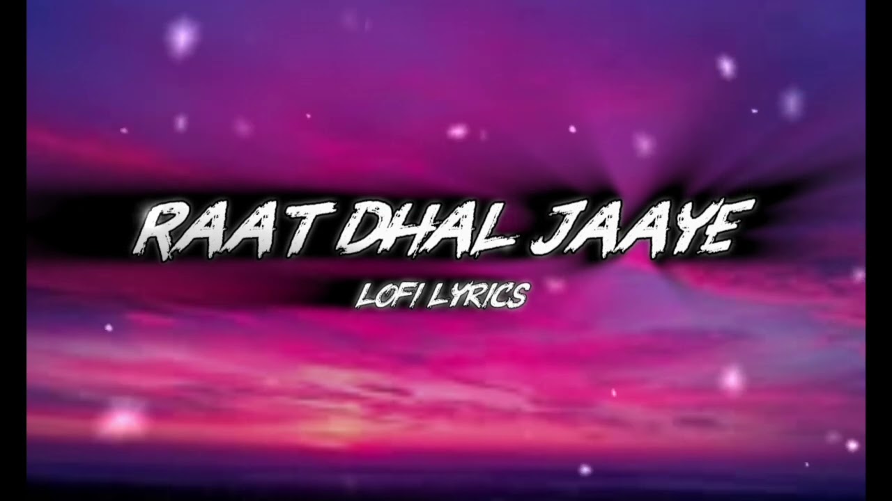 Raat dhal jaaye|| || New song || || lyrics song hindi || || #lyrics #music #musicvideos #viralmusic