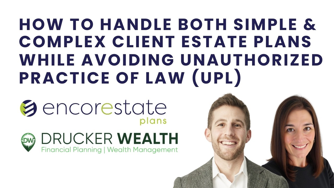 How to Handle Both Simple & Complex Client Estate Plans While Avoiding Unauthorized Practice of Law