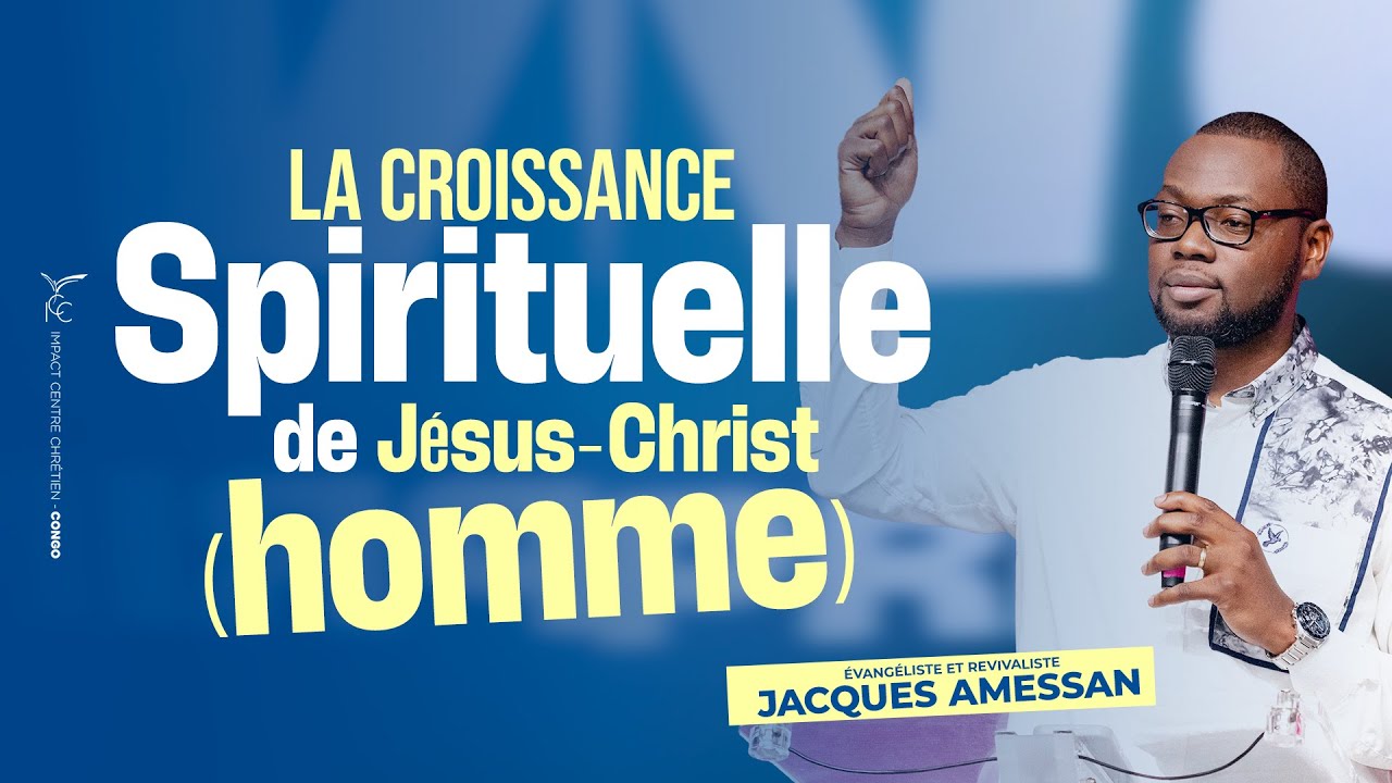 LA CROISSANCE SPIRITUELLE DE JESUS-CHRIST(HOMME) | Évangéliste Jacques AMESSAN | Dimanche 09/03/2025
