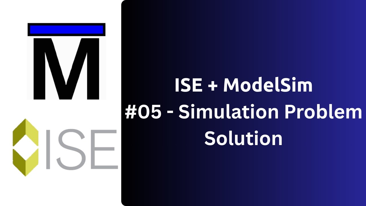 ISE Simulation using ModelSim Problem Solution
