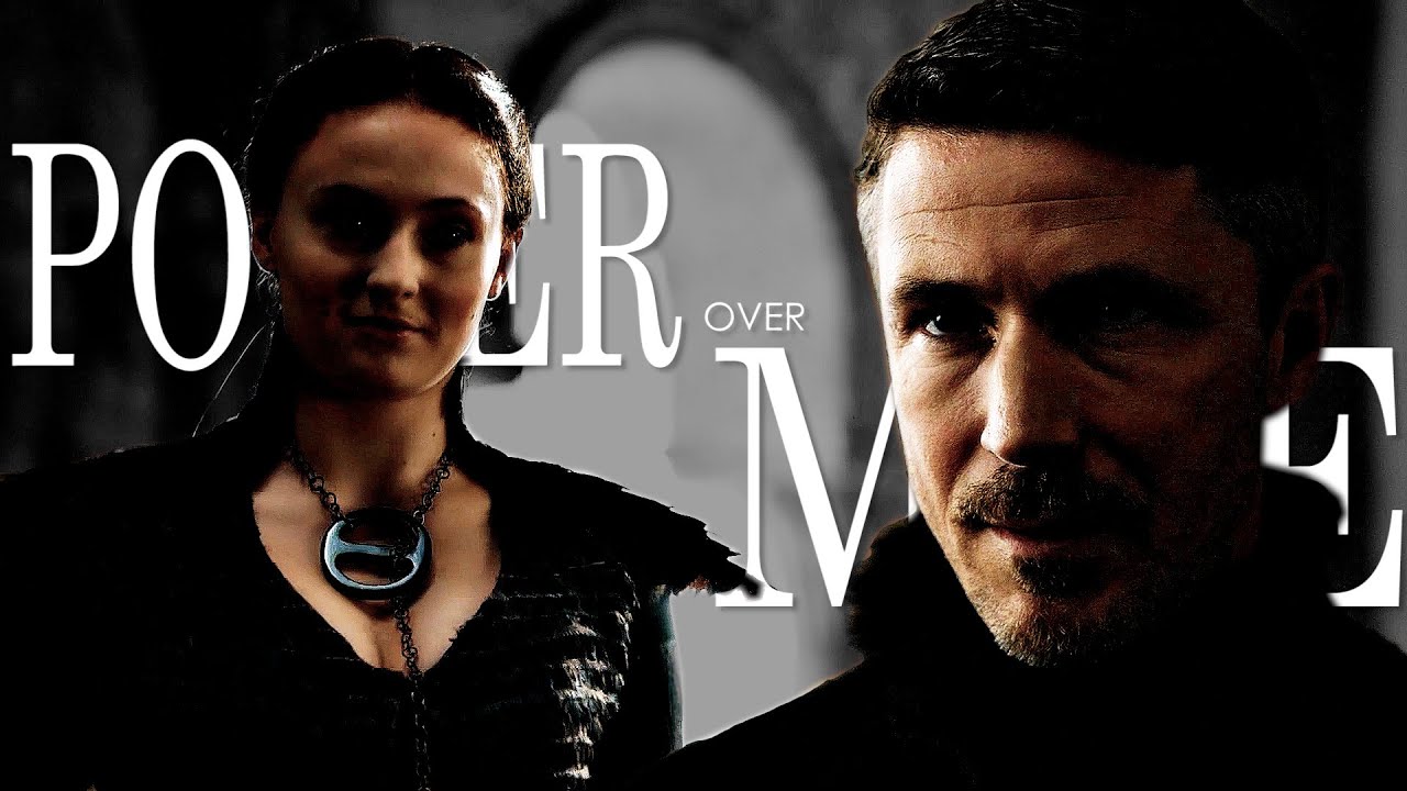Petyr Baelish (Littlefinger) & Sansa Stark (Game of Thrones) || Power over me