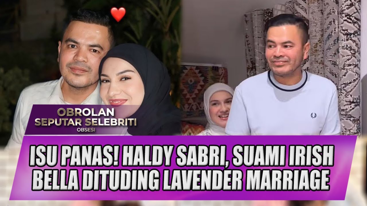 ISU PANAS! HALDY SABRI, SUAMI IRISH BELLA DITUDING LAVENDER MARRIAGE - OSS