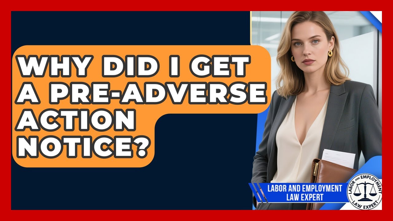 Why Did I Get A Pre-adverse Action Notice? - Labor and Employment Law Expert