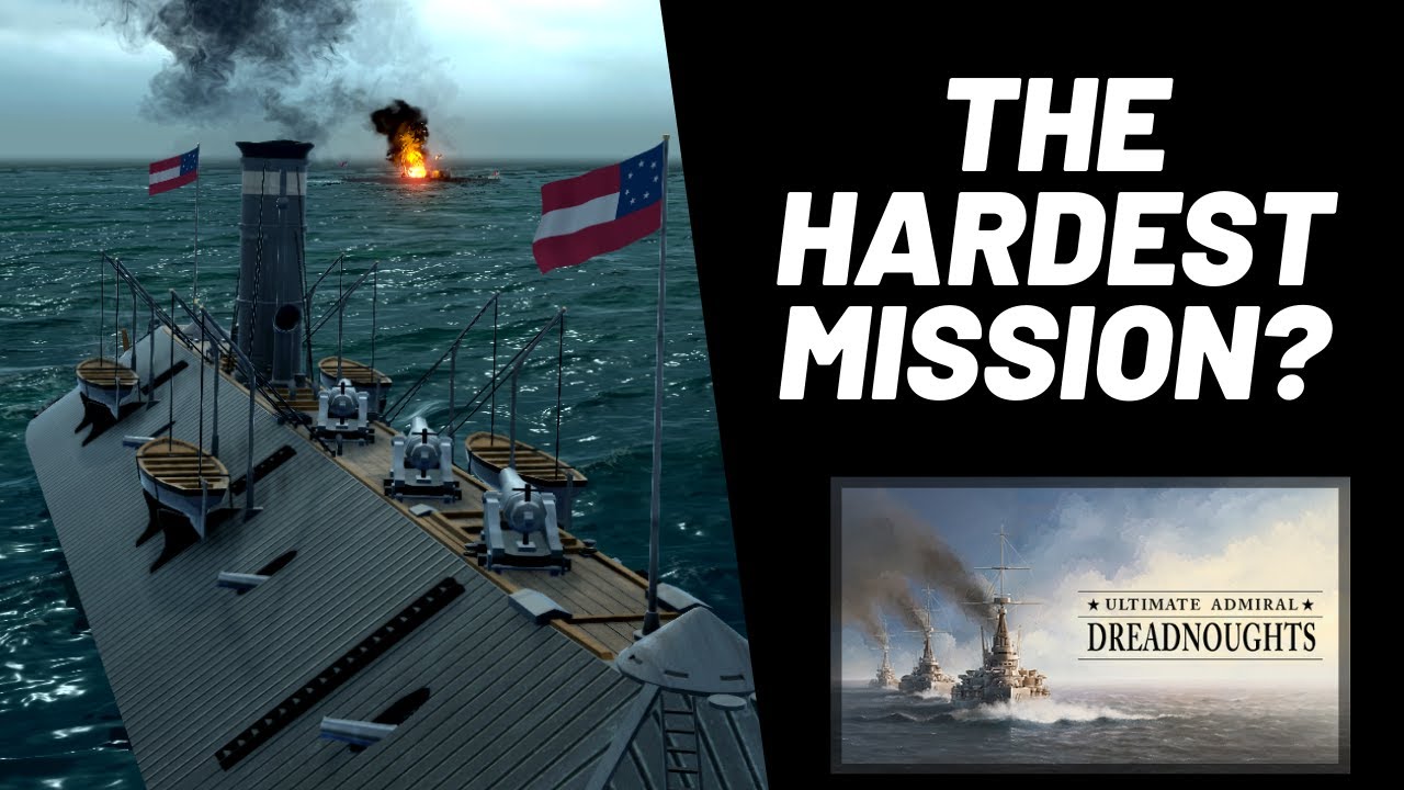 Ultimate Admiral: Dreadnoughts - The Hardest Mission?
