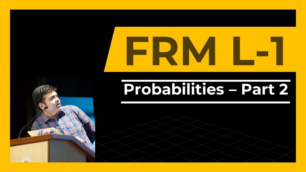 FRM Level 1 | Probabilities | Part 2