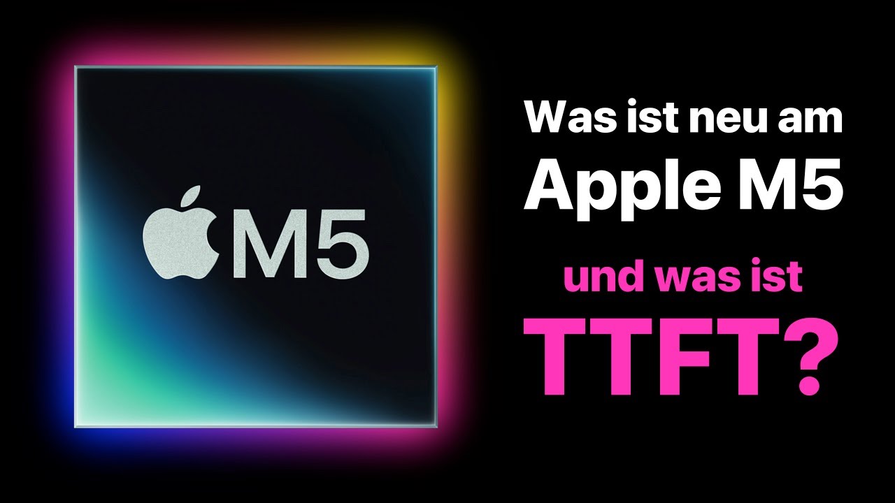 Was ist neu beim M5-Chip? Und was ist TTFT?