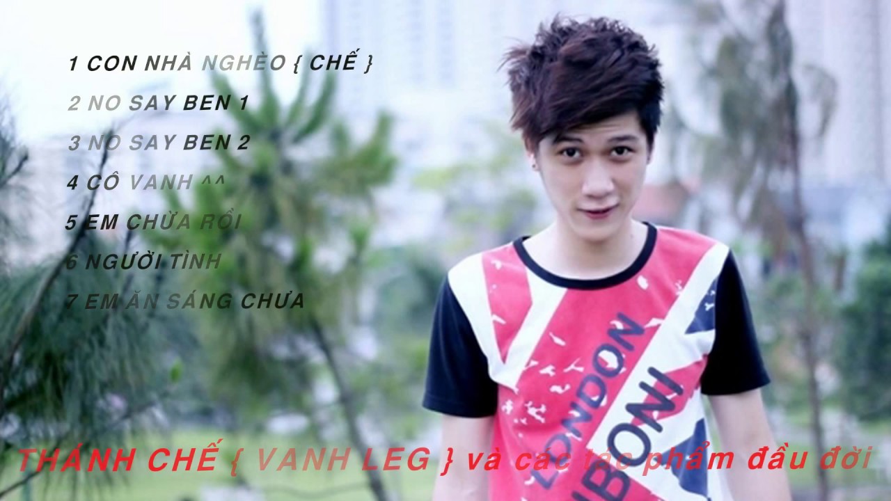 VANH LEG  -  LIÊN KHÚC TỔNG HỢP NHẠC CHẾ ĐẦU TAY