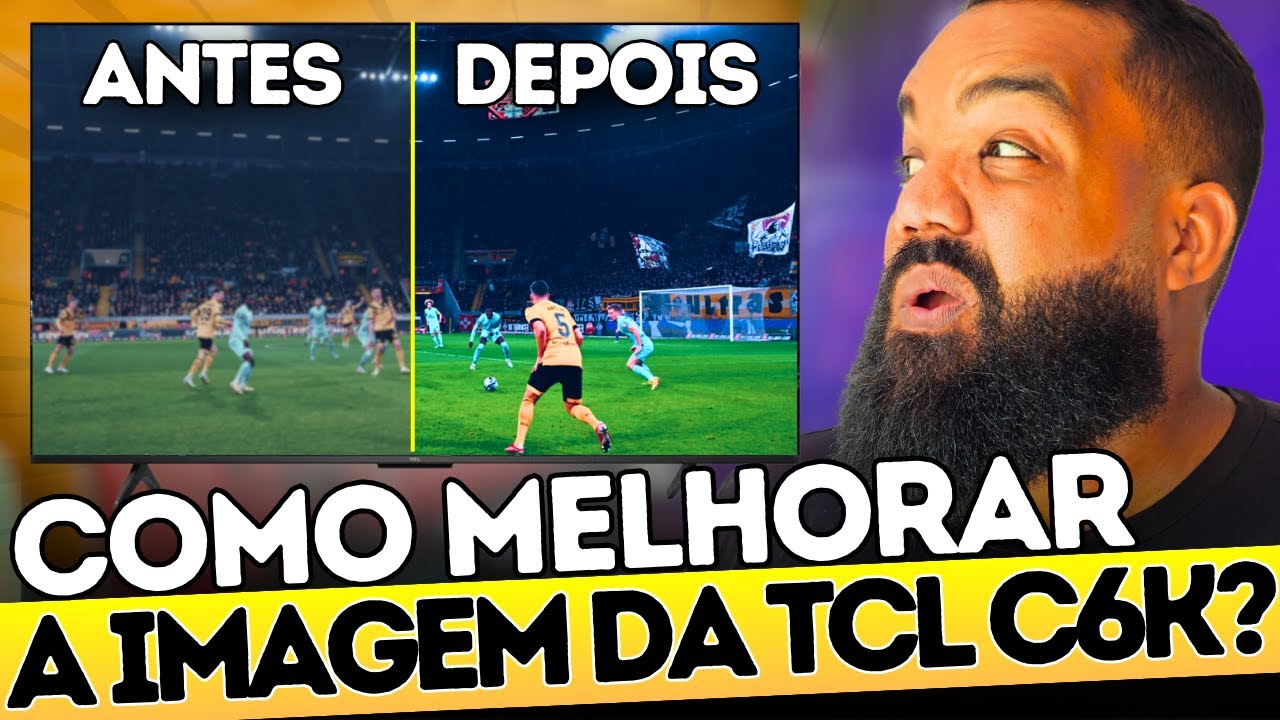 Como Configurar sua TCL C6K Para ter a Melhor Qualidade de Imagem e upscaler