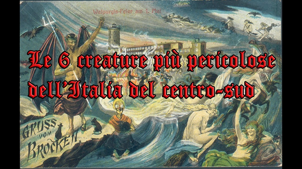 Le 6 creature magiche pi&ugrave; pericolose del Centro e Sud Italia. Speciale Notte di Valpurga.