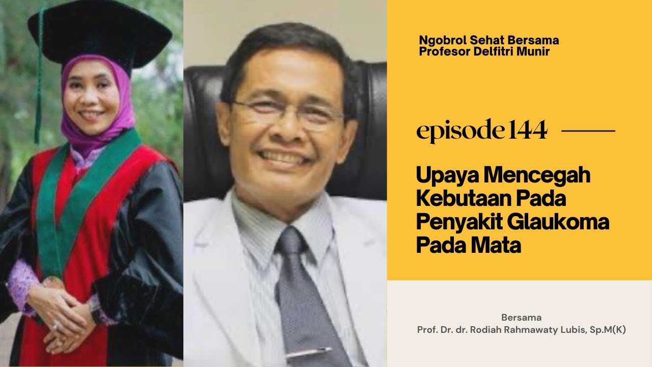 Upaya Mencegah Kebutaan Penyakit Glaukoma Pada Mata - Ngobrol Sehat Bersama Profesor Delfitri Munir
