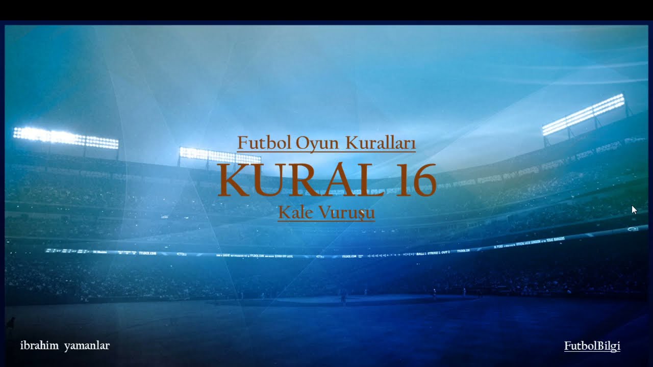 Futbol Oyun Kuralları-Kale Vuruşu Nasıl Kullanılmalıdır, Yapılan İhlaller ve Cezaları Nelerdir?