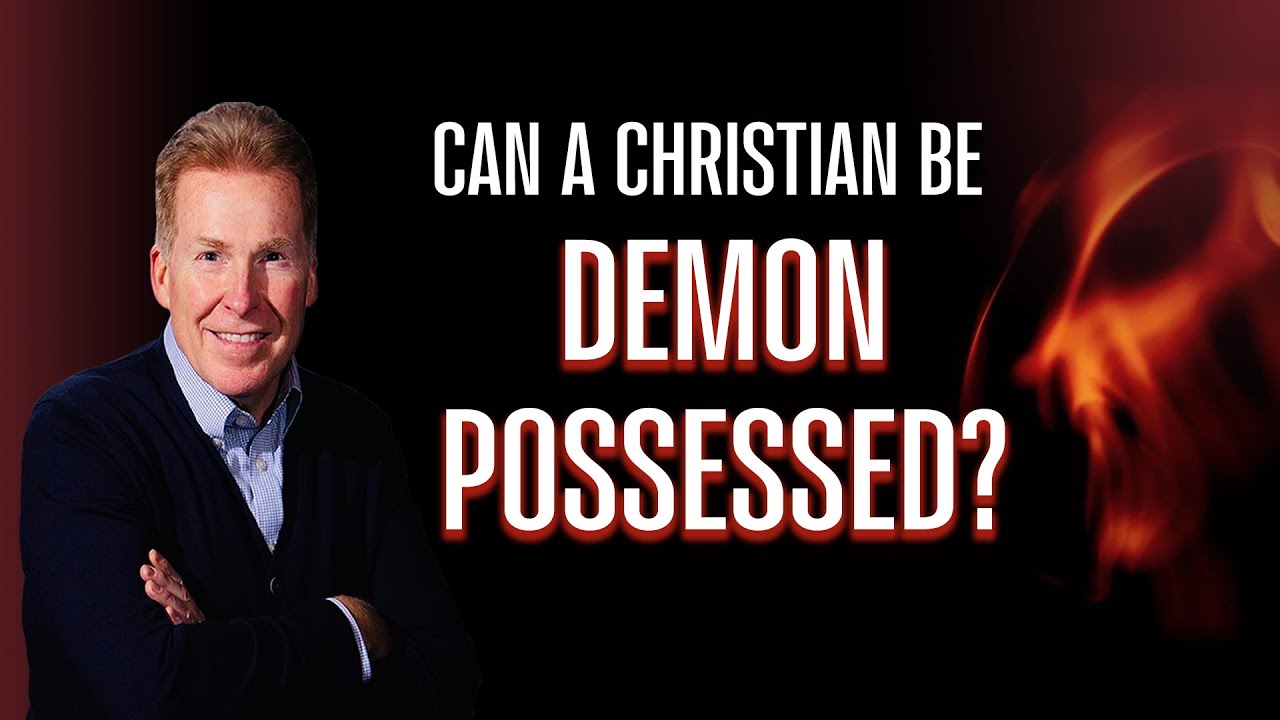 Can a Christian Be Demon Possessed?