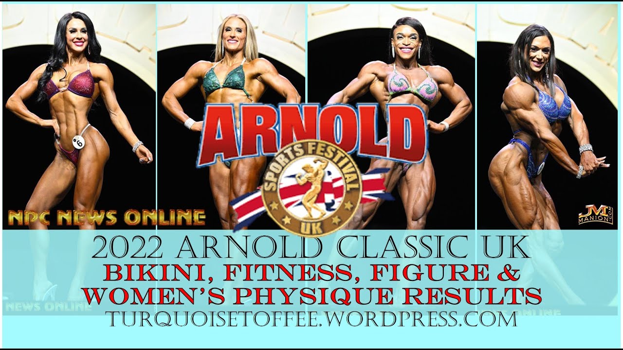 2022 Arnold Classic UK Bikini, Fitness, Figure, Women's Physique Results
