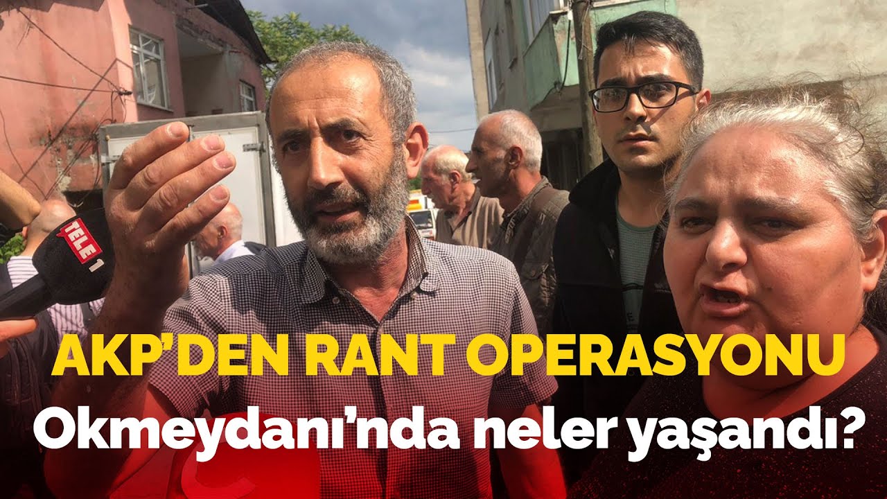 AKP'den rant operasyonu: Okmeydanı'nda neler yaşandı?