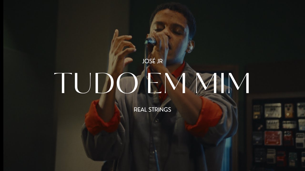 Tudo em Mim | José Jr, Real Strings
