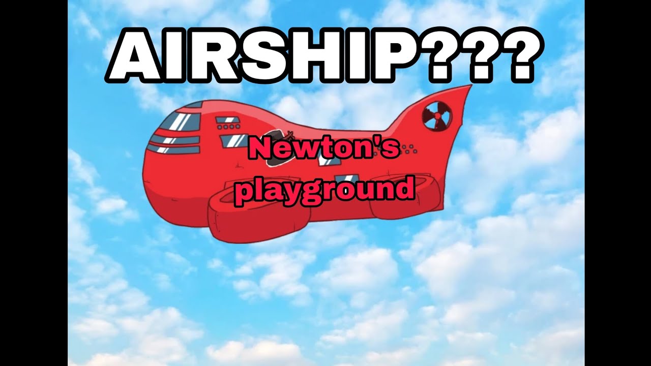 Newton's playground Airship update is here!!!