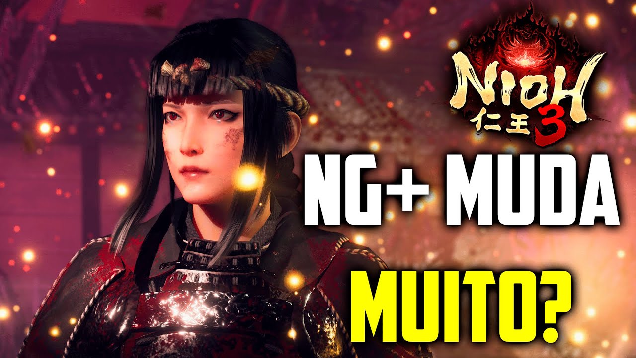 NIOH 3 - EXPLORANDO AS MUDANÇAS DO NG+ (Spoilers?)