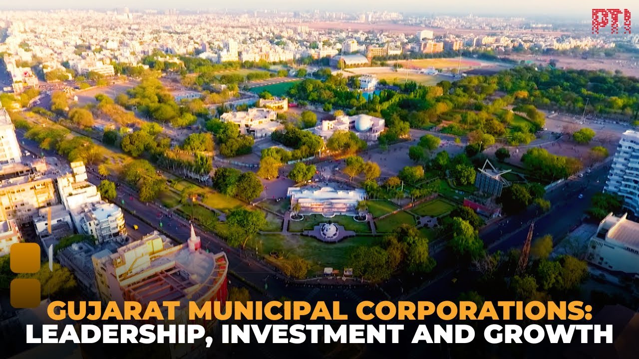 Leadership, investment & growth: New chapter in the development of Gujarat's municipal corporations