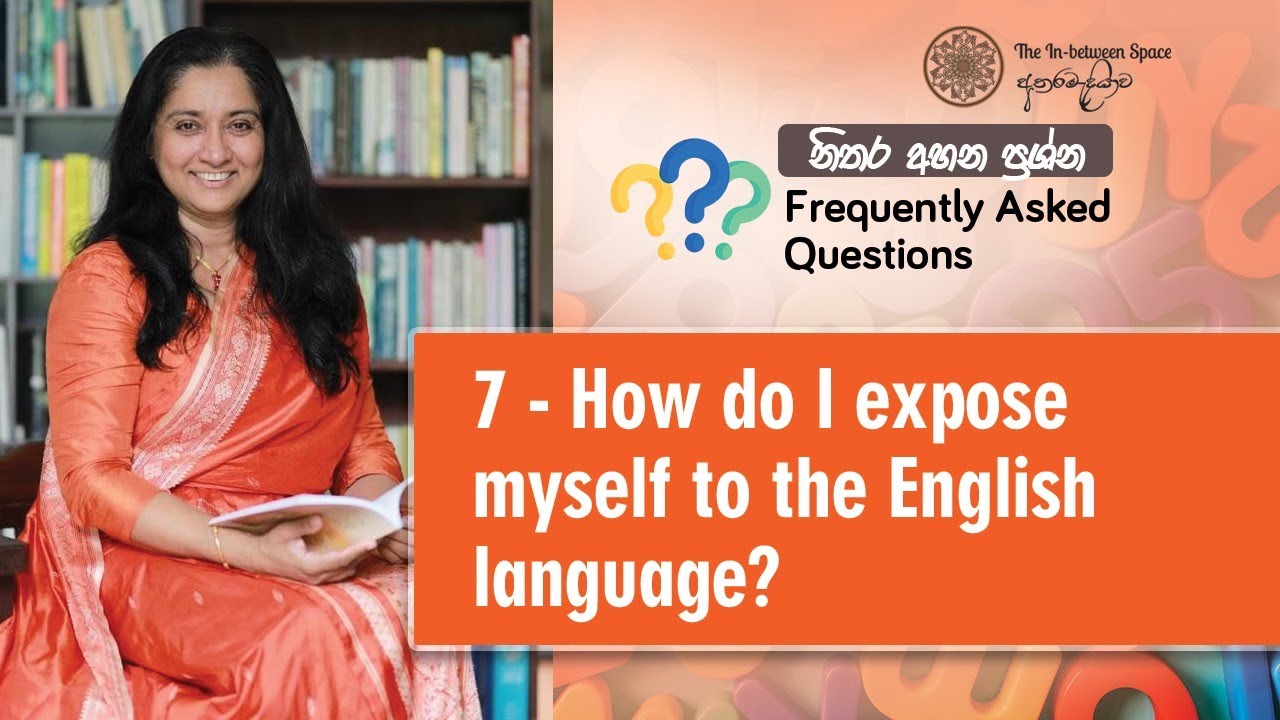 FAQ 7 - How do I expose myself to the English language?