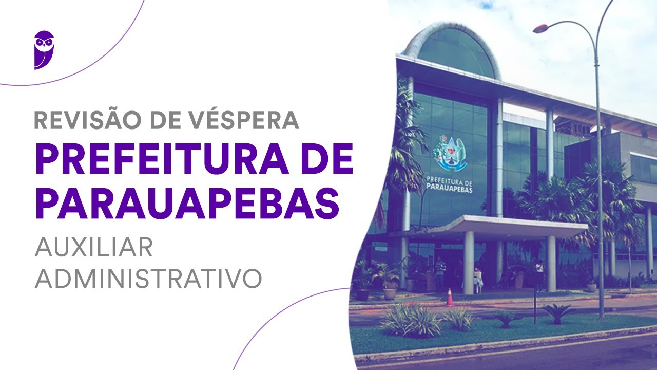 Revisão de Véspera Prefeitura de Parauapebas – Auxiliar Administrativo