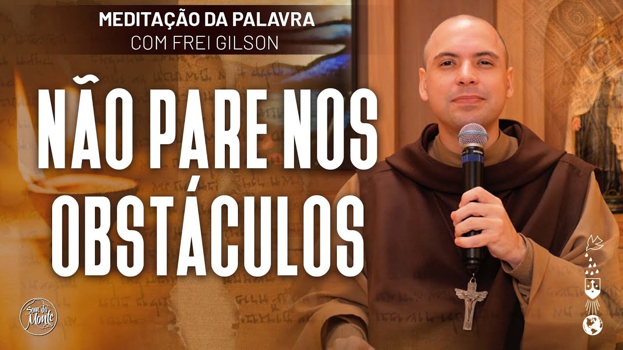Não pare nos obstáculos | (Lc 18, 35-43) #575- Meditação da Palavra