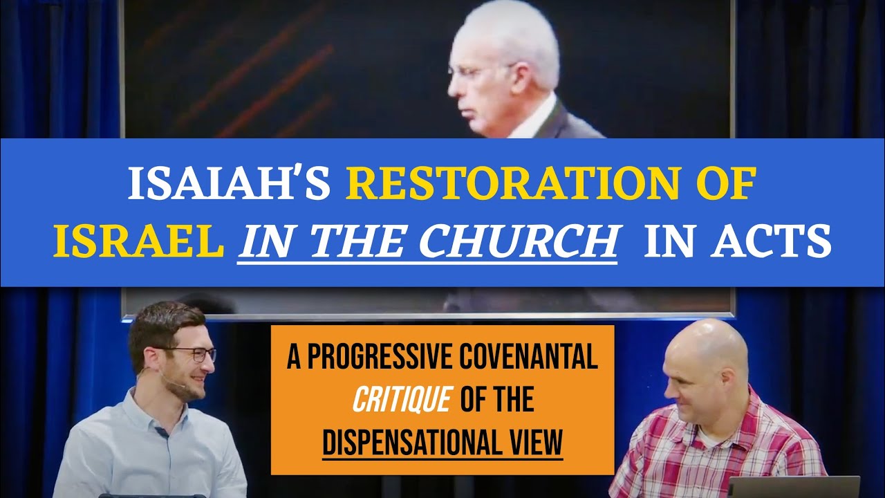 Isaiah's Restoration of Israel *in the Church* in Acts | A Critique of the Dispensational View
