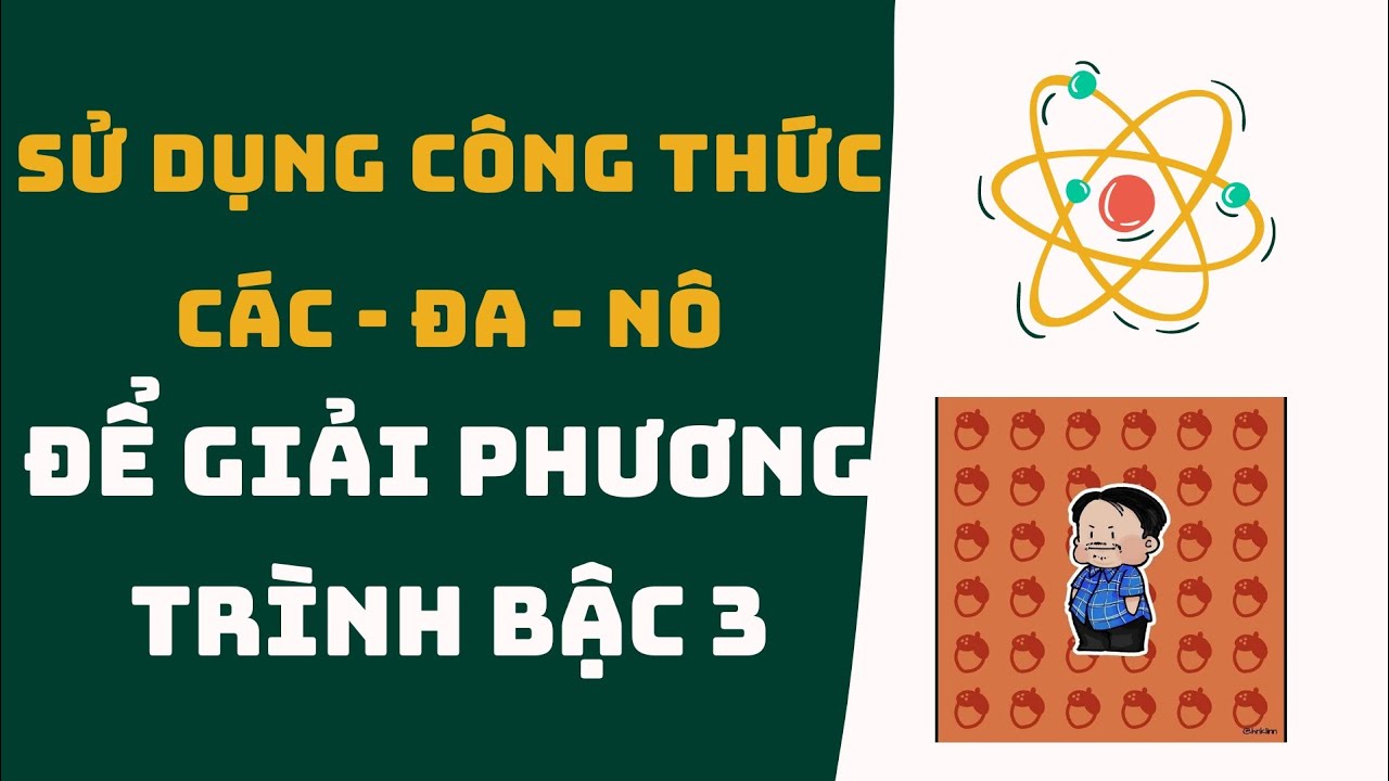 DÙNG CÔNG THỨC CÁC-ĐA-NÔ GIẢI PHƯƠNG TRÌNH BẬC 3 CÓ NGHIỆM VÔ TỶ