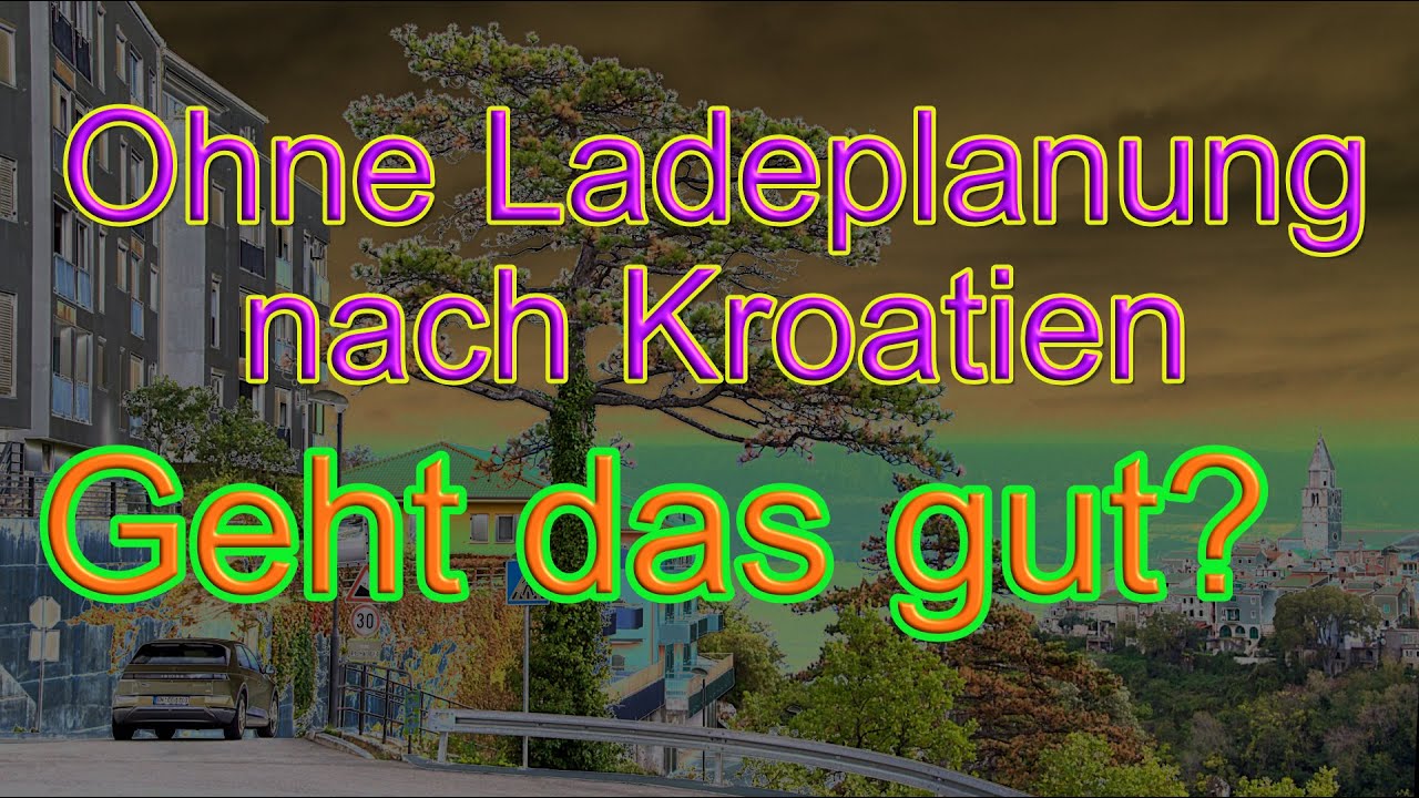 Ohne Ladeplanung nach Kroatien - Geht das?