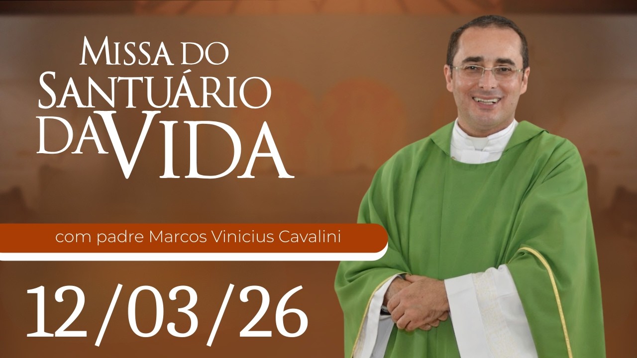 Missa do Santuário da Vida | 12/03/26 - Padre Marcio Tadeu