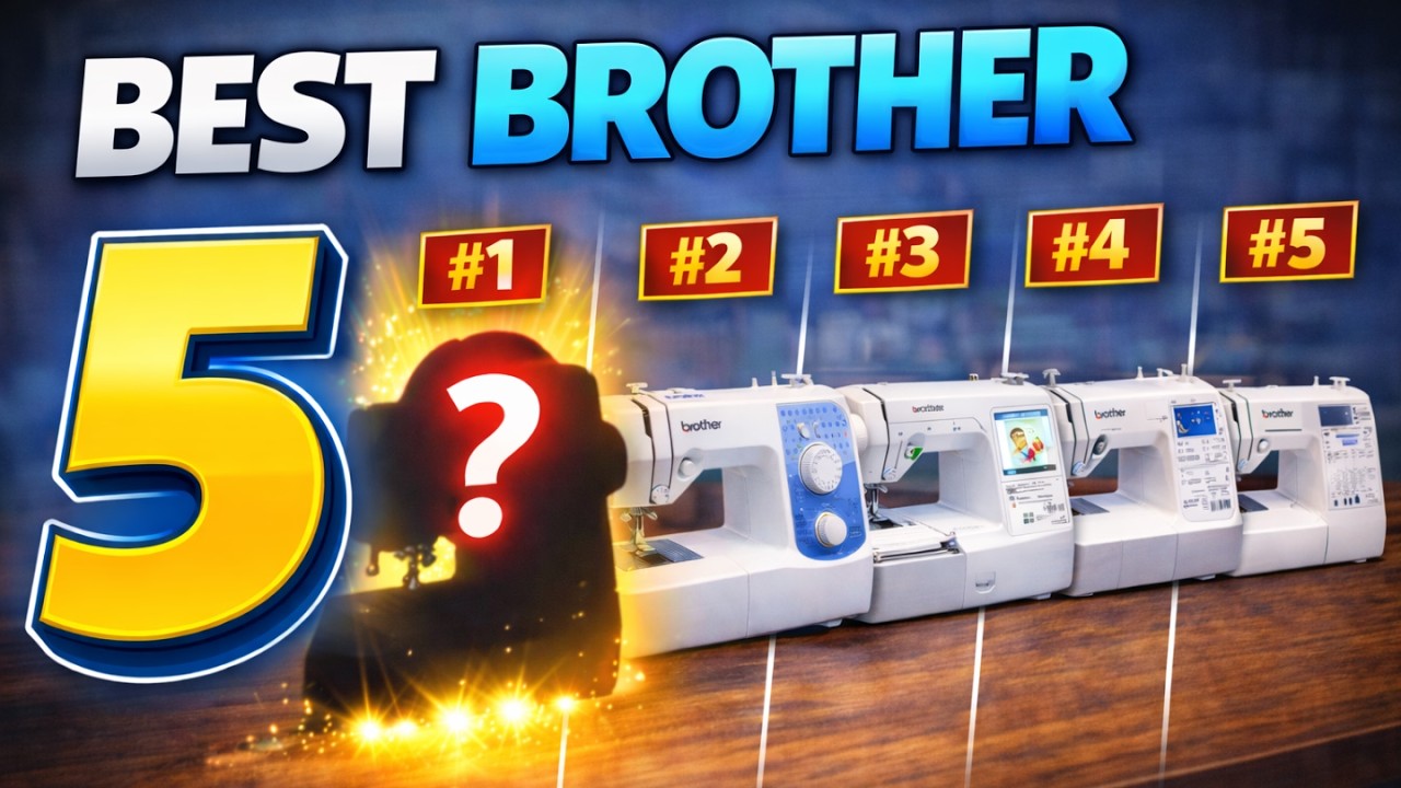 5 Best Brother Sewing Machines In 2026