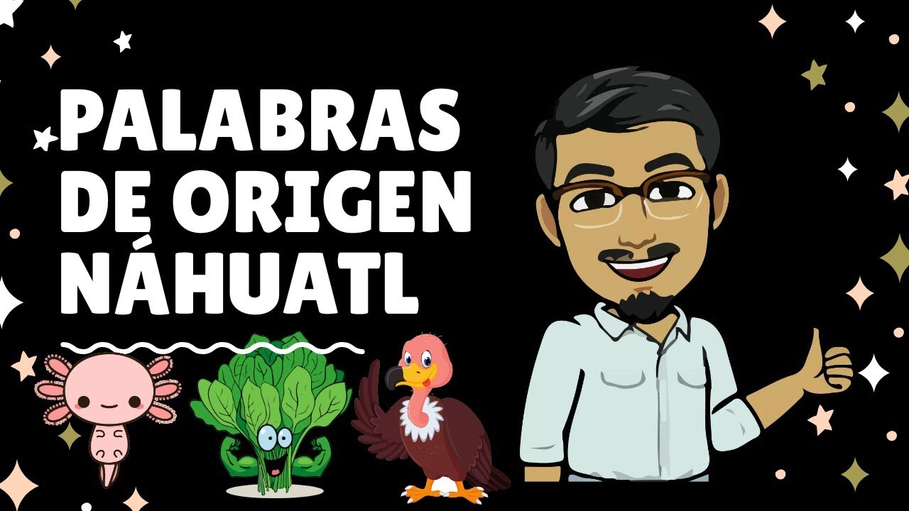PALABRAS NÁHUATL QUE USAMOS EN ESPAÑOL | Palabras de origen nahuatl | dilo en náhuatl con XIPATLANI