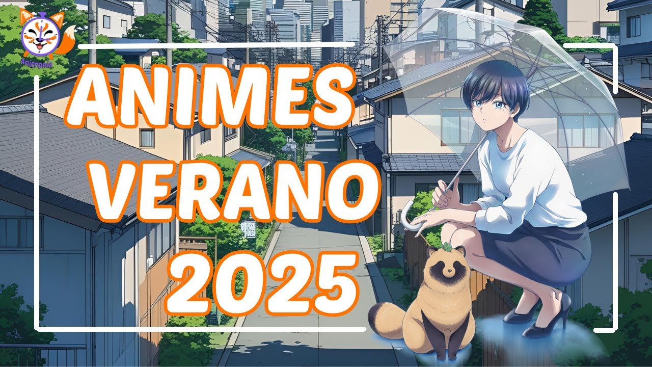 ESTRENOS Animes VERANO 2025 🦝🔥