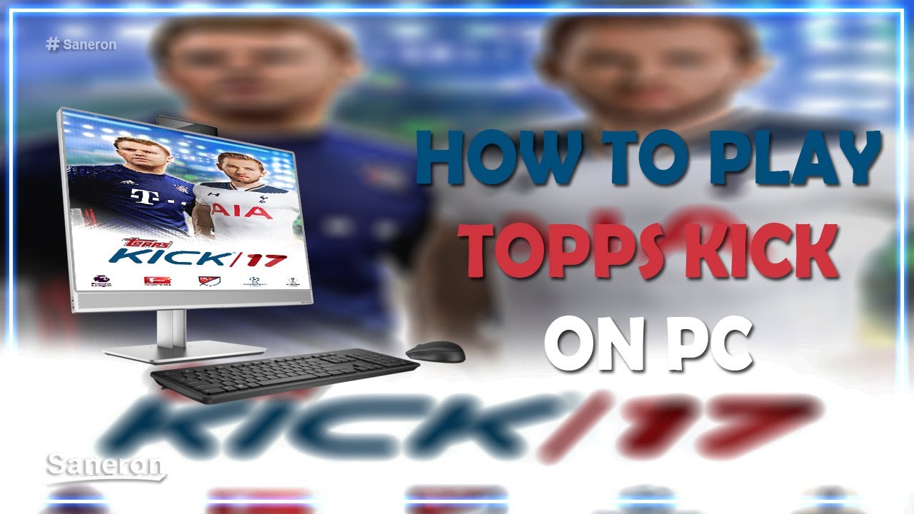How to Play Topps Kick 17 on the PC