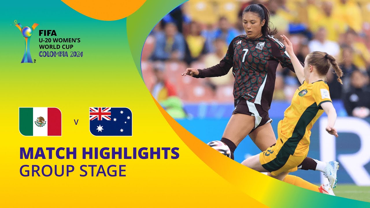 Mexico v Australia | FIFA U-20 Women's World Cup Colombia 2024 | Match Highlights