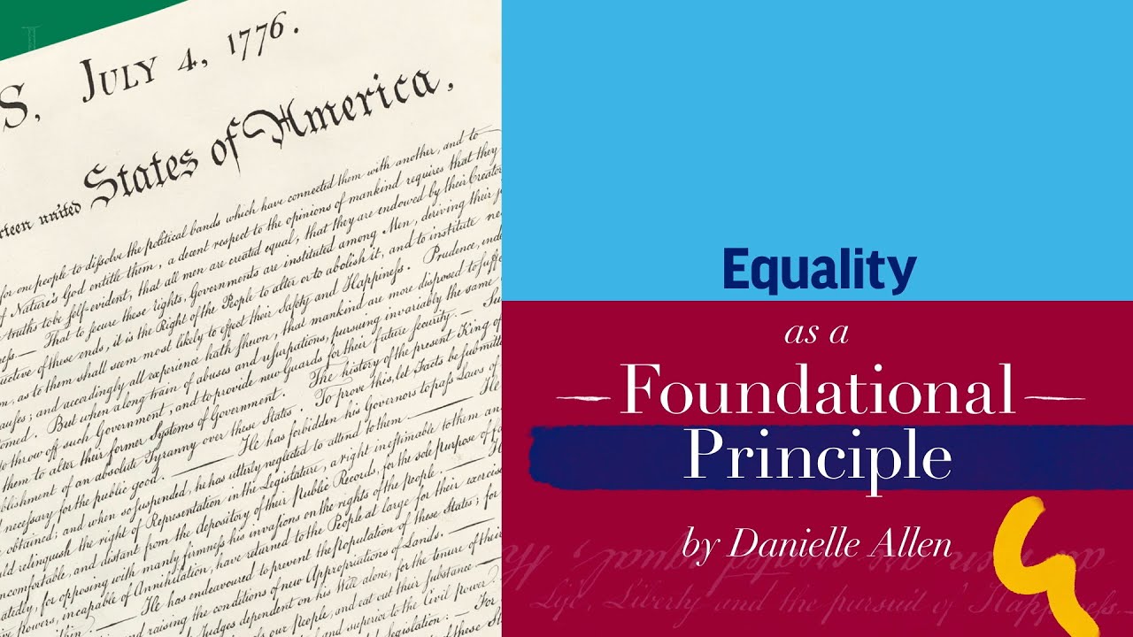 The Declaration, the Constitution, and the Idea of Equality | Danielle Allen