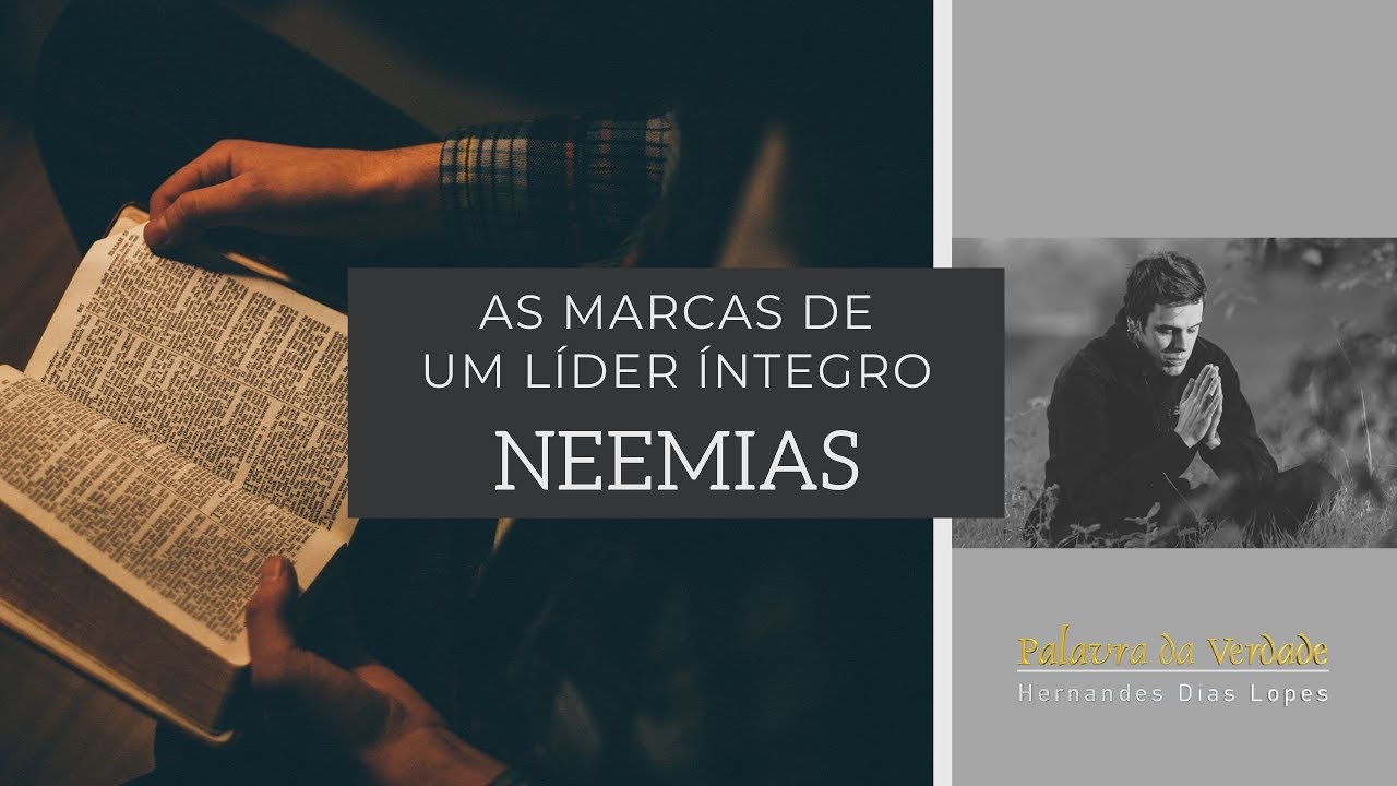 AS MARCAS DE UM LÍDER ÍNTEGRO, NEEMIAS
