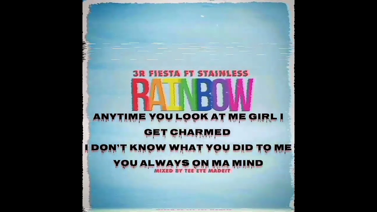 Fiesta ft Stainless - Rainbow (Lyrics) .
