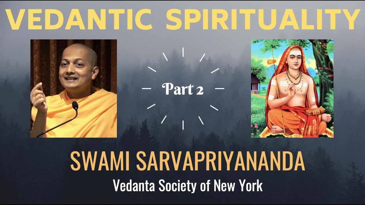 Vedantic Spirituality - Part 2 | Swami Sarvapriyananda