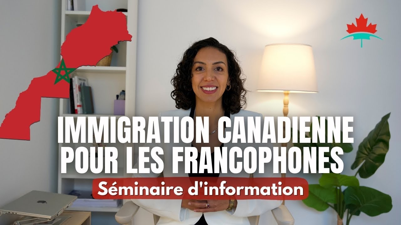 Le Canada veut plus de marocains! 🇨🇦 Séminaire Immigration canadienne pour les francophones