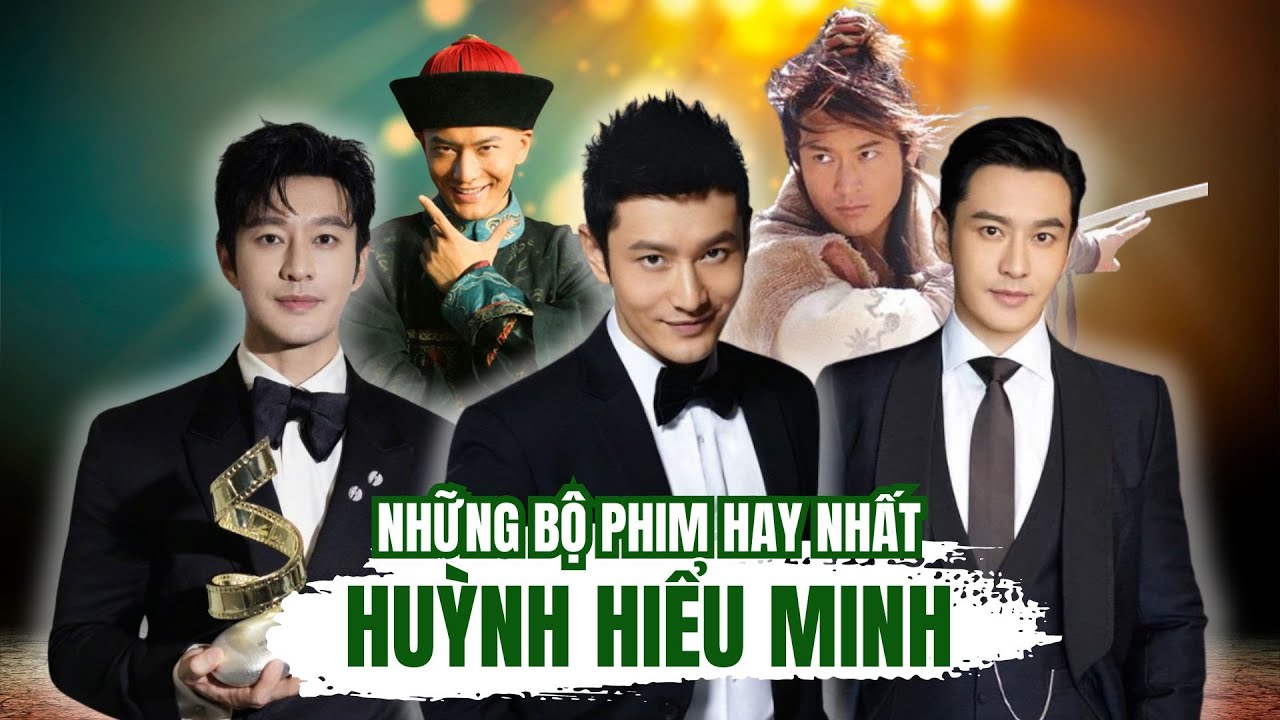 TOP 16+ NHỮNG BỘ PHIM CỦA HUỲNH HIỂU MINH ĐÓNG HAY NHẤT | PHIM HAY NHẤT CỦA HUỲNH HIỂU MINH
