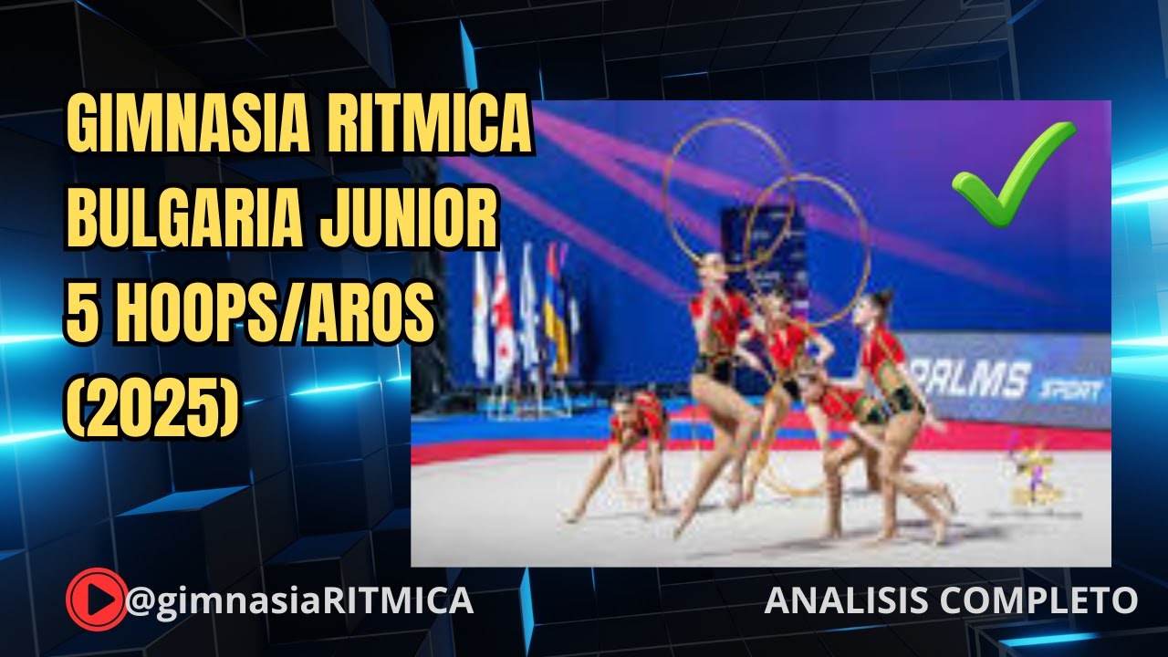Gimnasia Ritmica. Analisis BULGARIA junior 5 HOOPS/AROS  26,6 - Final - Sofia 2025#gimnasiarítmica